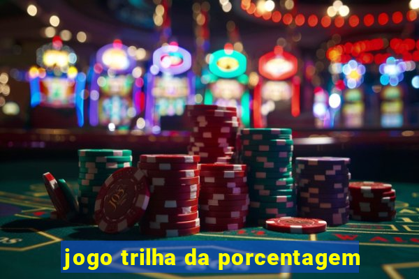 jogo trilha da porcentagem